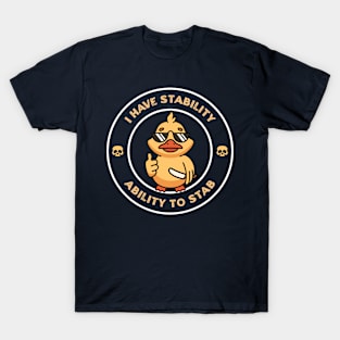 I Have Stability - Ability to Stab Funny Duck T-Shirt